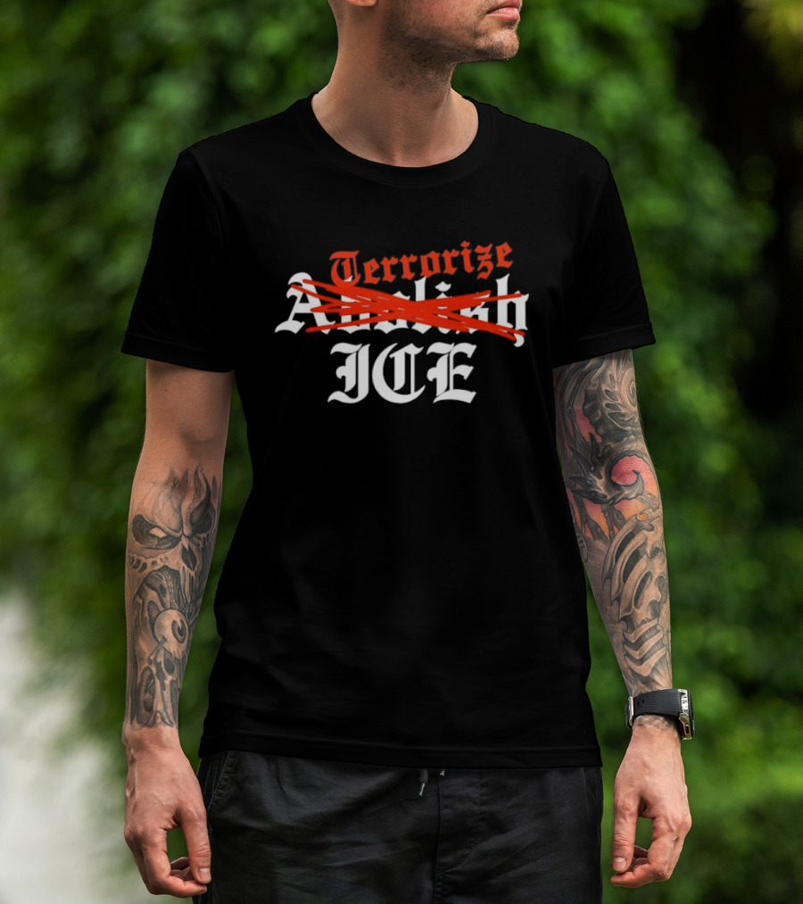 Terrorize ICE Abolish Strikethrough Bold T-Shirt