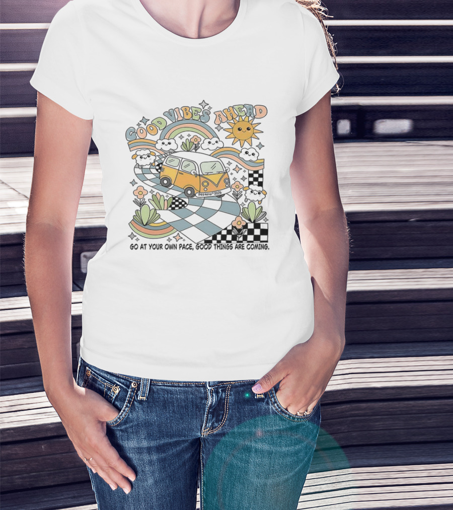 Good Vibes Ahead Sun Rainbow Van Go At Your Own Pace Good Things Are Coming T-Shirt