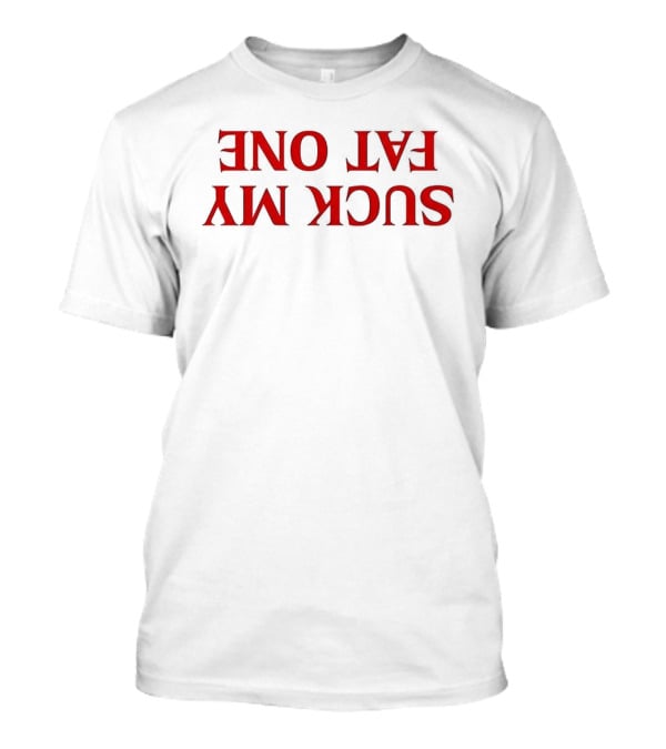 Suck My Fat One Reverse Letters Bold Red T-Shirt