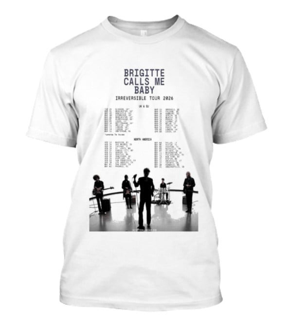 Brigitte Calls Me Baby Irreversible Tour 2026 Concert Cities Lineup T-Shirt