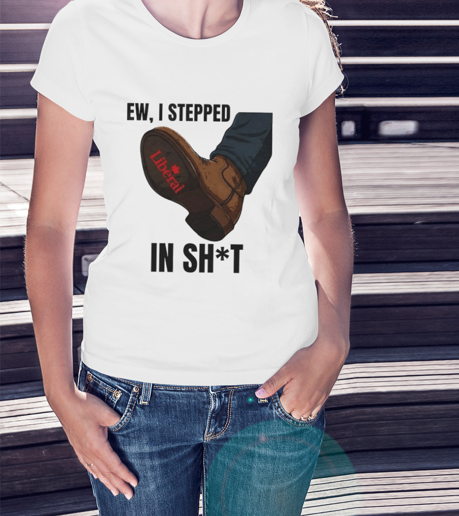 Ew I Stepped In Shit Liberal Maple Leaf Political Satire T-Shirt