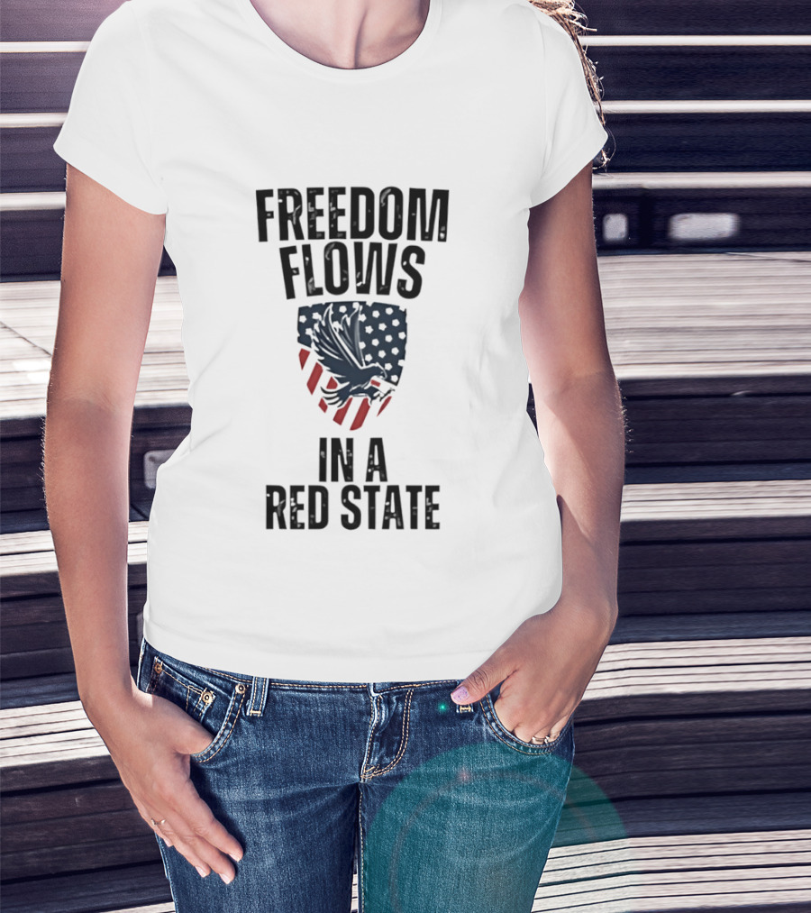 Freedom Flows In A Red State Eagle American Flag T-Shirt
