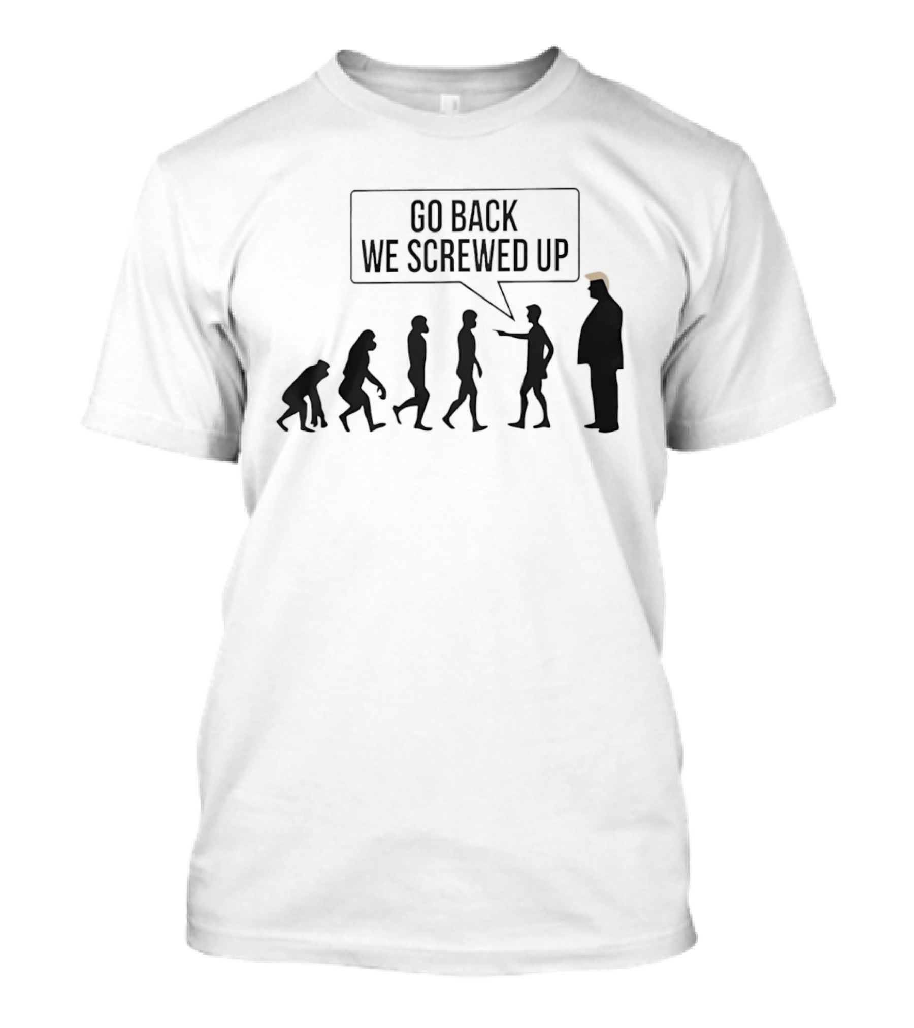 Go Back We Screwed Up Evolution T-Shirt