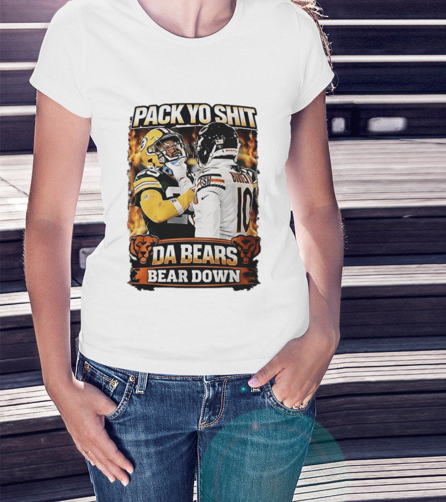 Pack Yo Shit Da Bears Bear Down Green Bay Packers Vs Chicago Bears T-Shirt