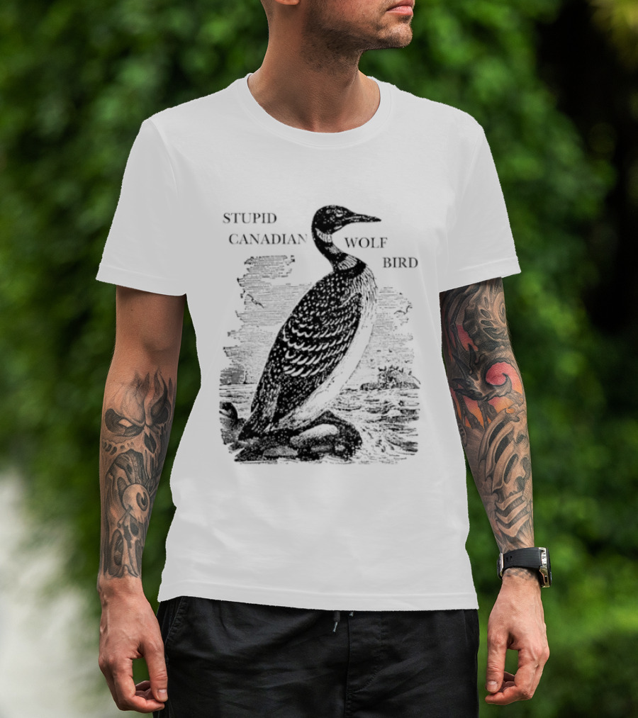 Stupid Canadian Wolf Bird Gavia Immer T-Shirt