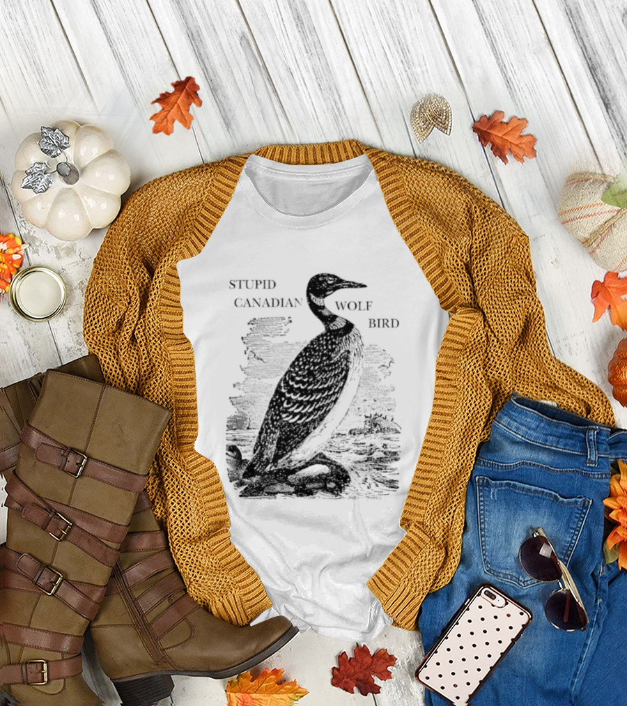 Stupid Canadian Wolf Bird Gavia Immer T-Shirt
