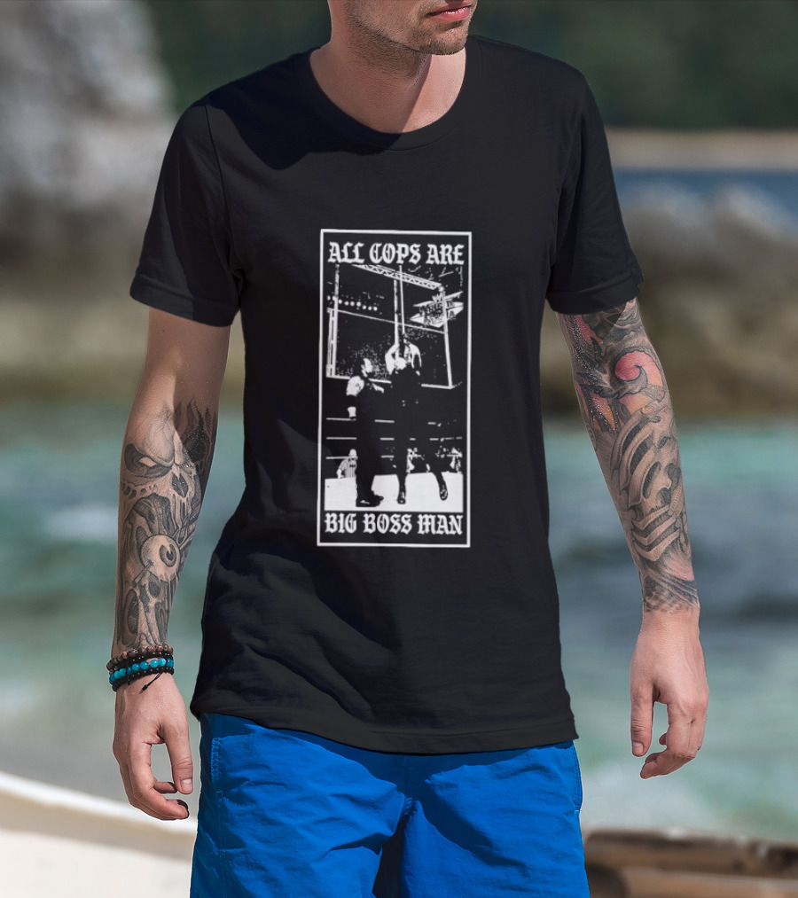 All Cops Are Big Boss Man Wrestling Ring Scene T-Shirt