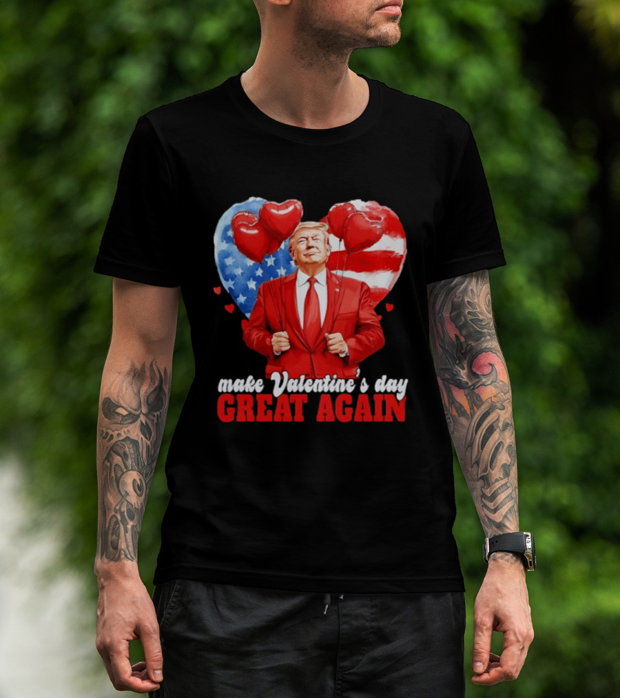 Make Valentine's Day Great Again Donald Trump Red Suit Heart Balloons American Flag T-Shirt