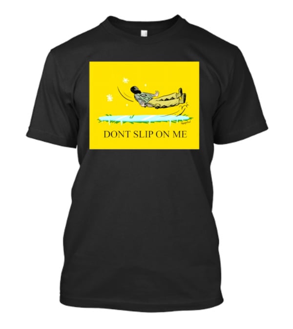 Dont Slip On Me Ice Humor Fall Sketch T-Shirt