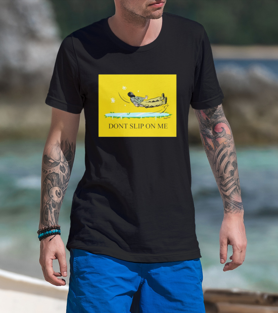 Dont Slip On Me Ice Humor Fall Sketch T-Shirt