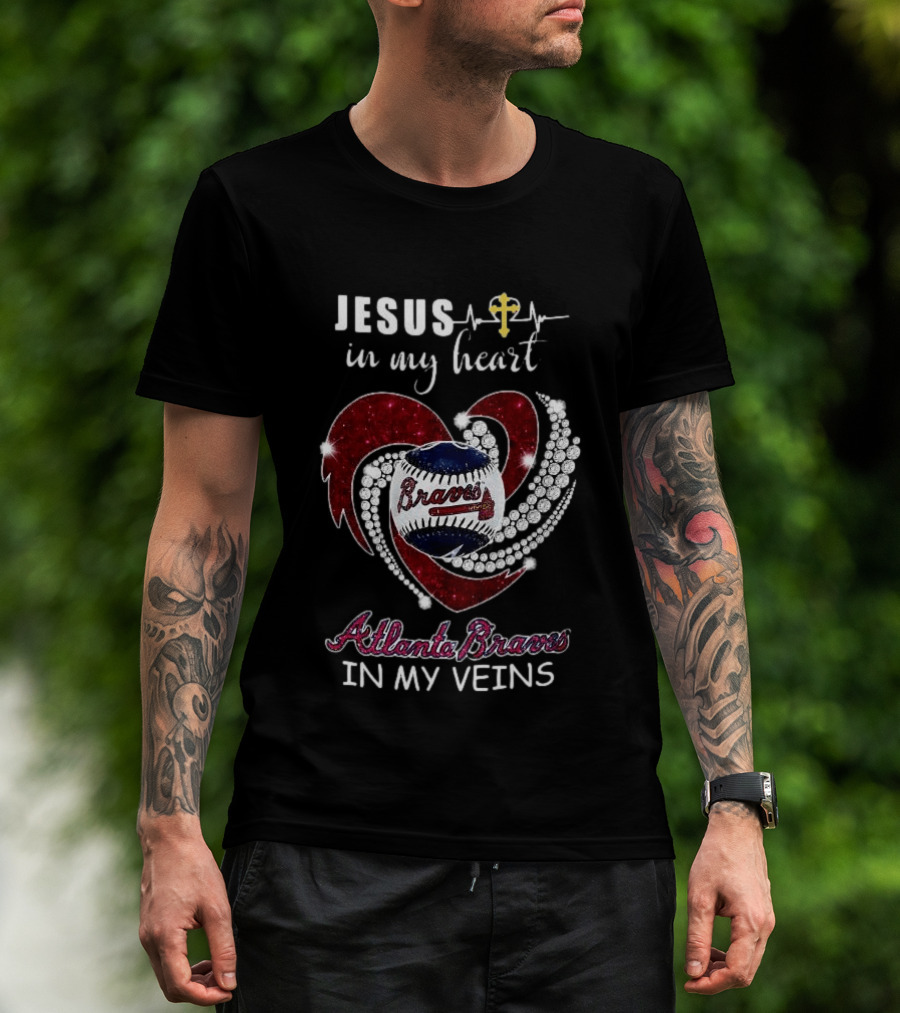 Jesus In My Heart Atlanta Braves In My Veins Baseball Diamond T-Shirt