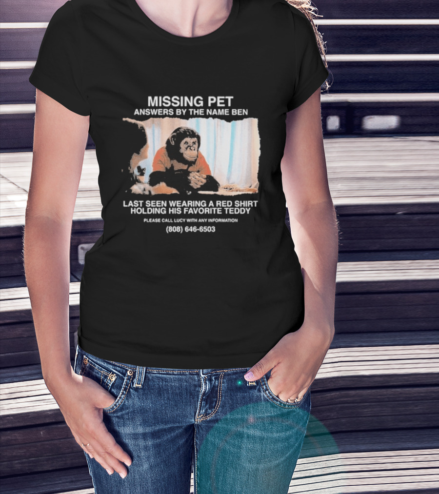 MISSING PET Primate Named Ben Last Seen Red Favorite Teddy T-Shirt