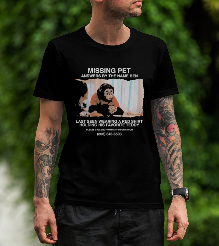 MISSING PET Primate Named Ben Last Seen Red Favorite Teddy T-Shirt