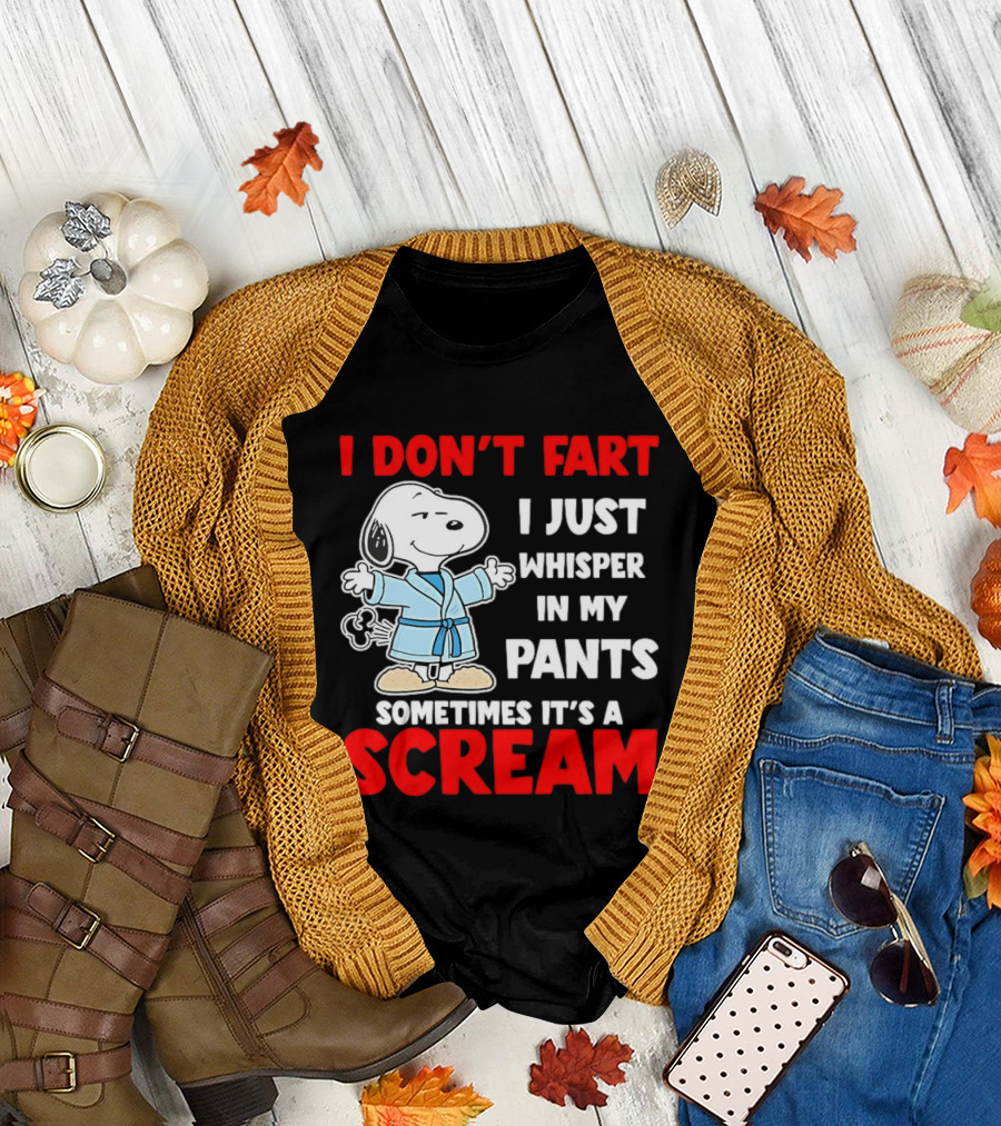 Snoopy I Dont Fart I Just Whisper In My Pants Sometimes Its A Scream T-Shirt