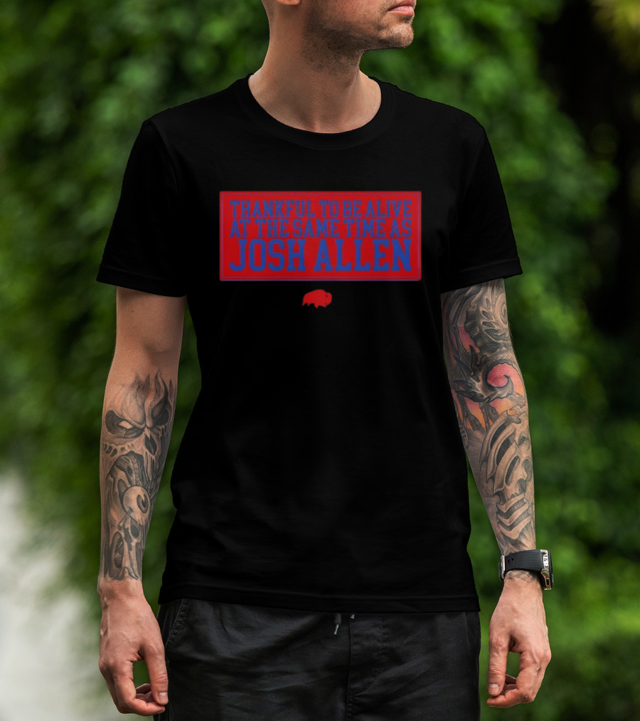 Thankful To Be Alive At The Same Time As Josh Allen Red Buffalo T-Shirt