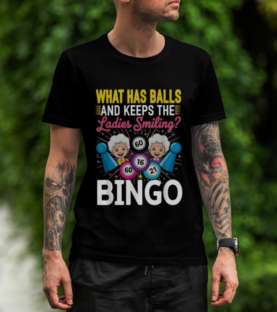 What Has Balls Keeps The Ladies Smiling Bingo Game Fun T-Shirt