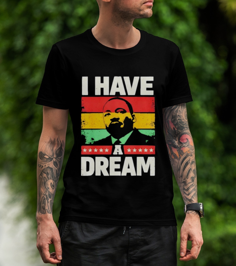 Martin Luther King Jr I Have A Dream Black History Month T-Shirt
