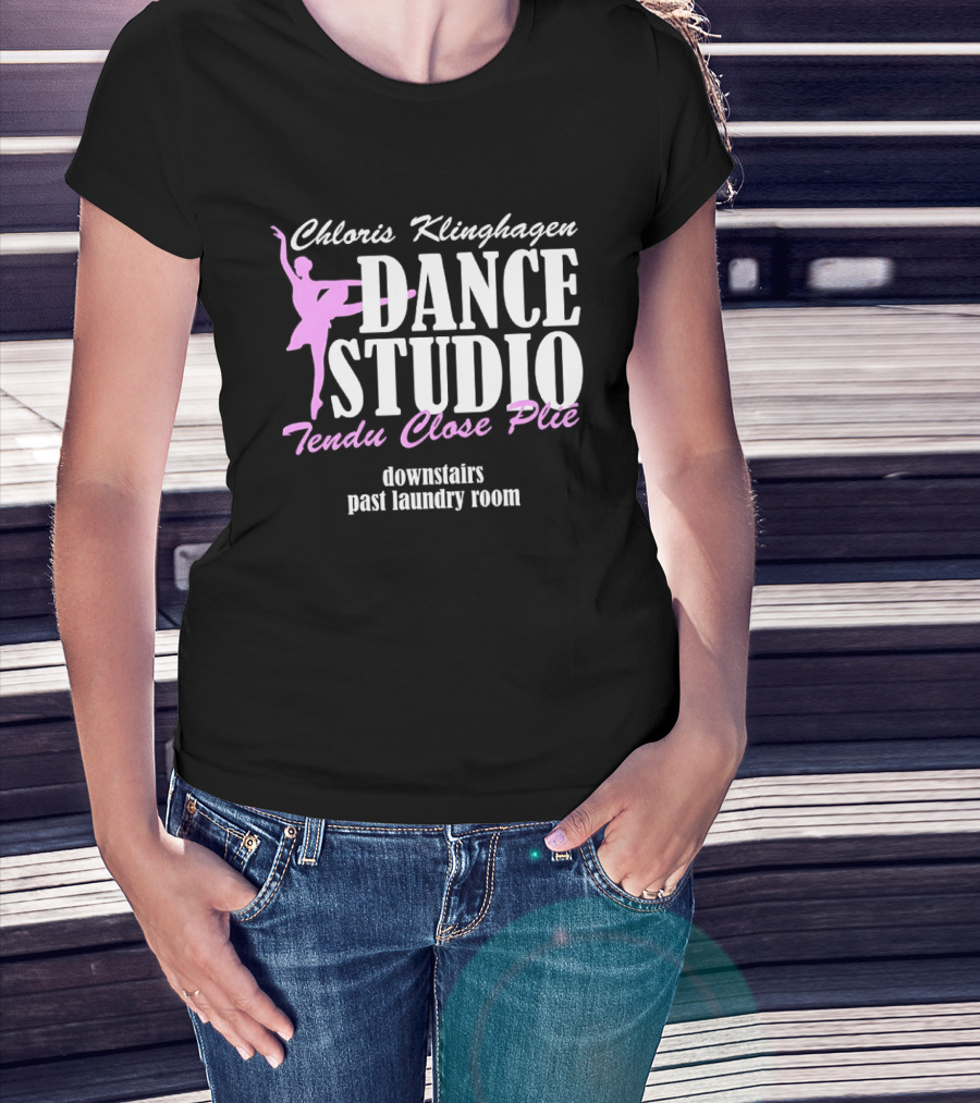 Chloris Klinghagen Dance Studio Tendu Close Plié Downstairs Past Laundry Room T-Shirt