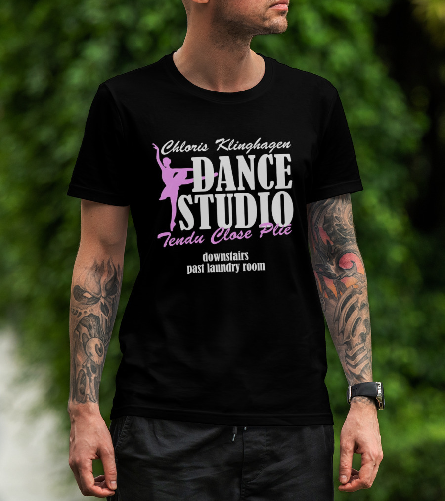 Chloris Klinghagen Dance Studio Tendu Close Plié Downstairs Past Laundry Room T-Shirt