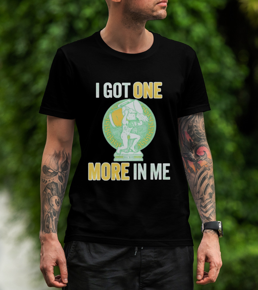 I Got One More In Me St. Patrick's Day One Beer Greek T-Shirt
