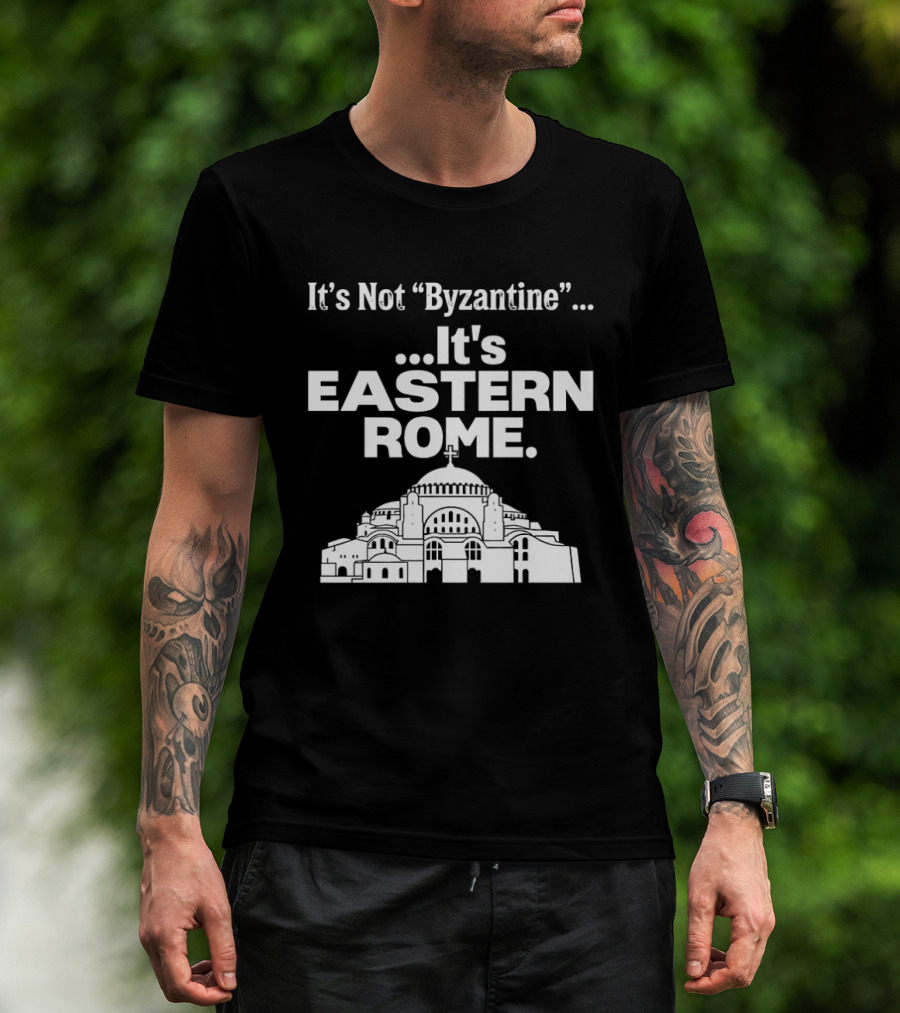 It's Not Byzantine It's Eastern Rome Hagia Sophia T-Shirt