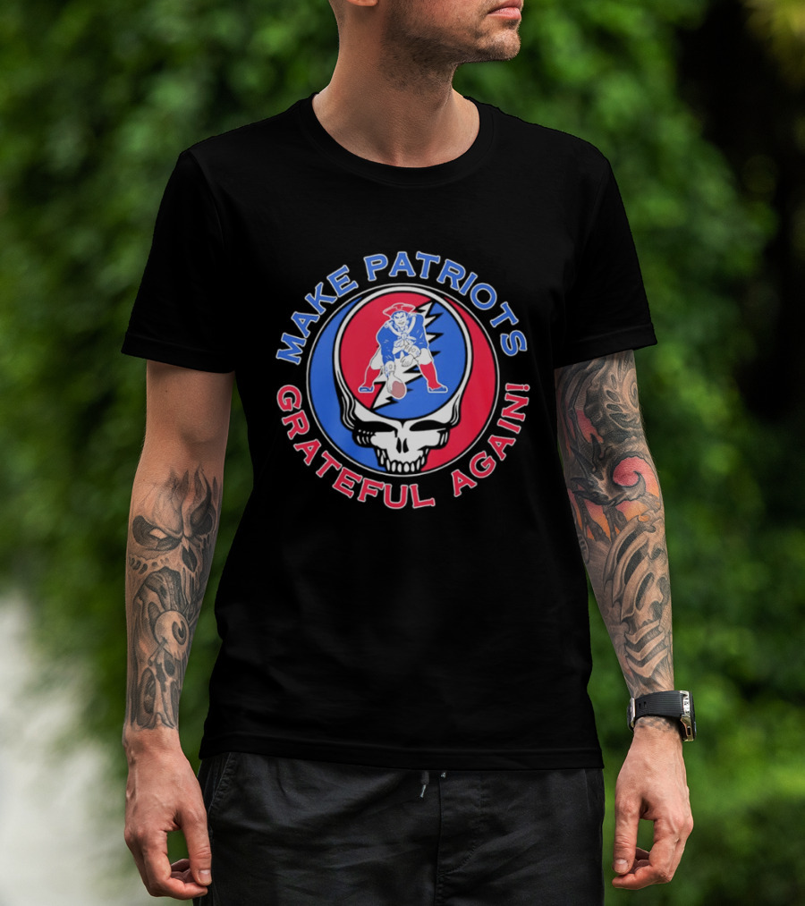 Make Patriots Grateful Again Steal Your Face New England Patriots Football Skull T-Shirt