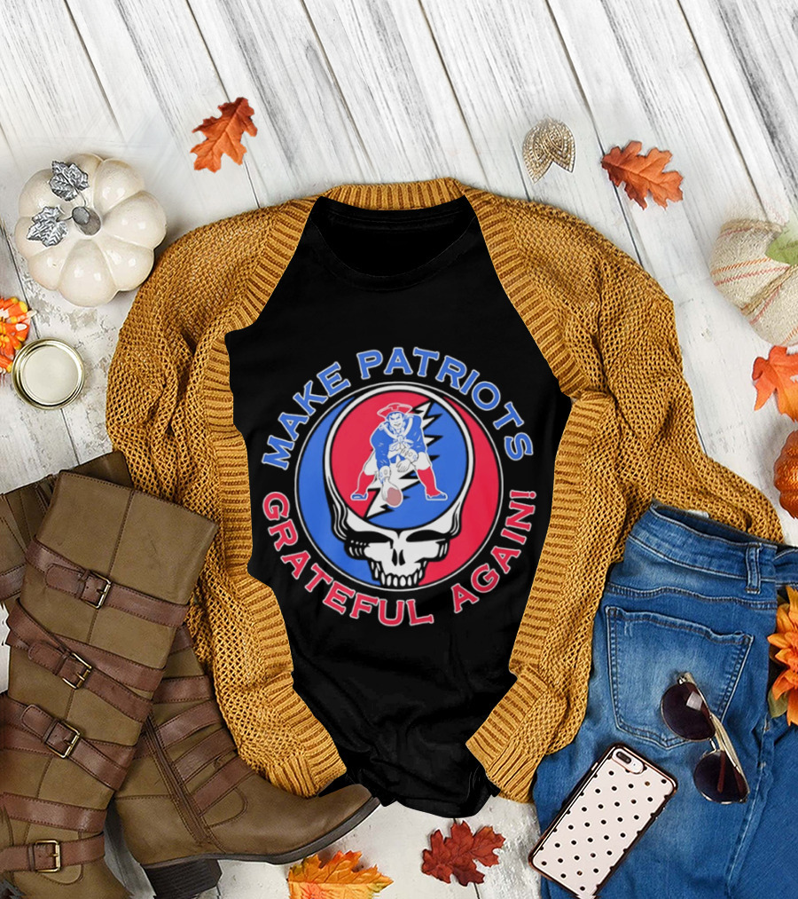 Make Patriots Grateful Again Steal Your Face New England Patriots Football Skull T-Shirt