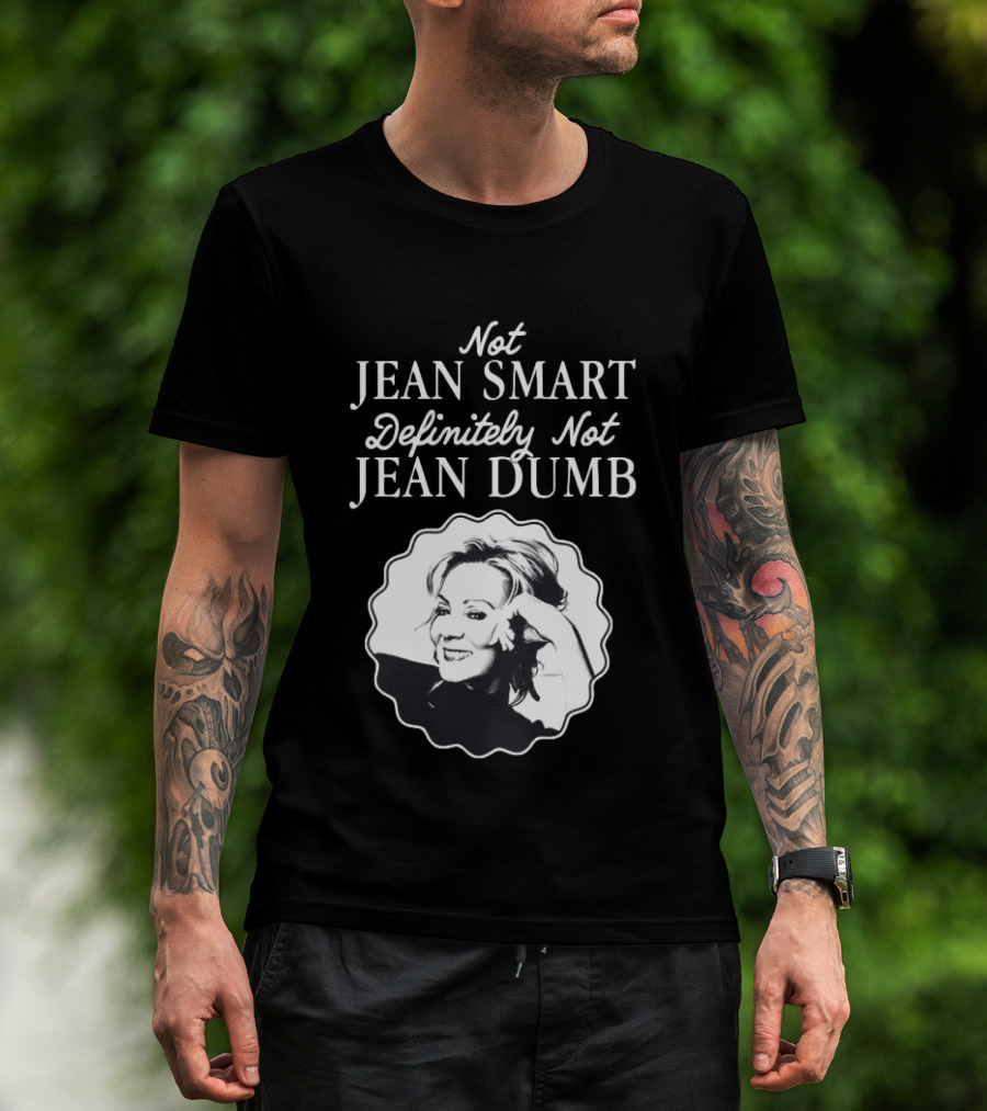 Not Jean Smart Definitely Not Jean Dumb Black White T-Shirt