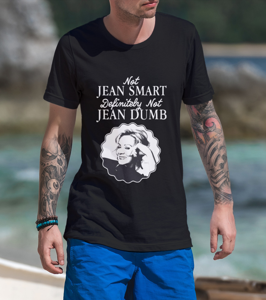 Not Jean Smart Definitely Not Jean Dumb Black White T-Shirt