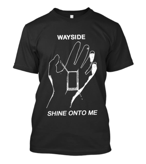Wayside Shine Onto Me Hand T-Shirt