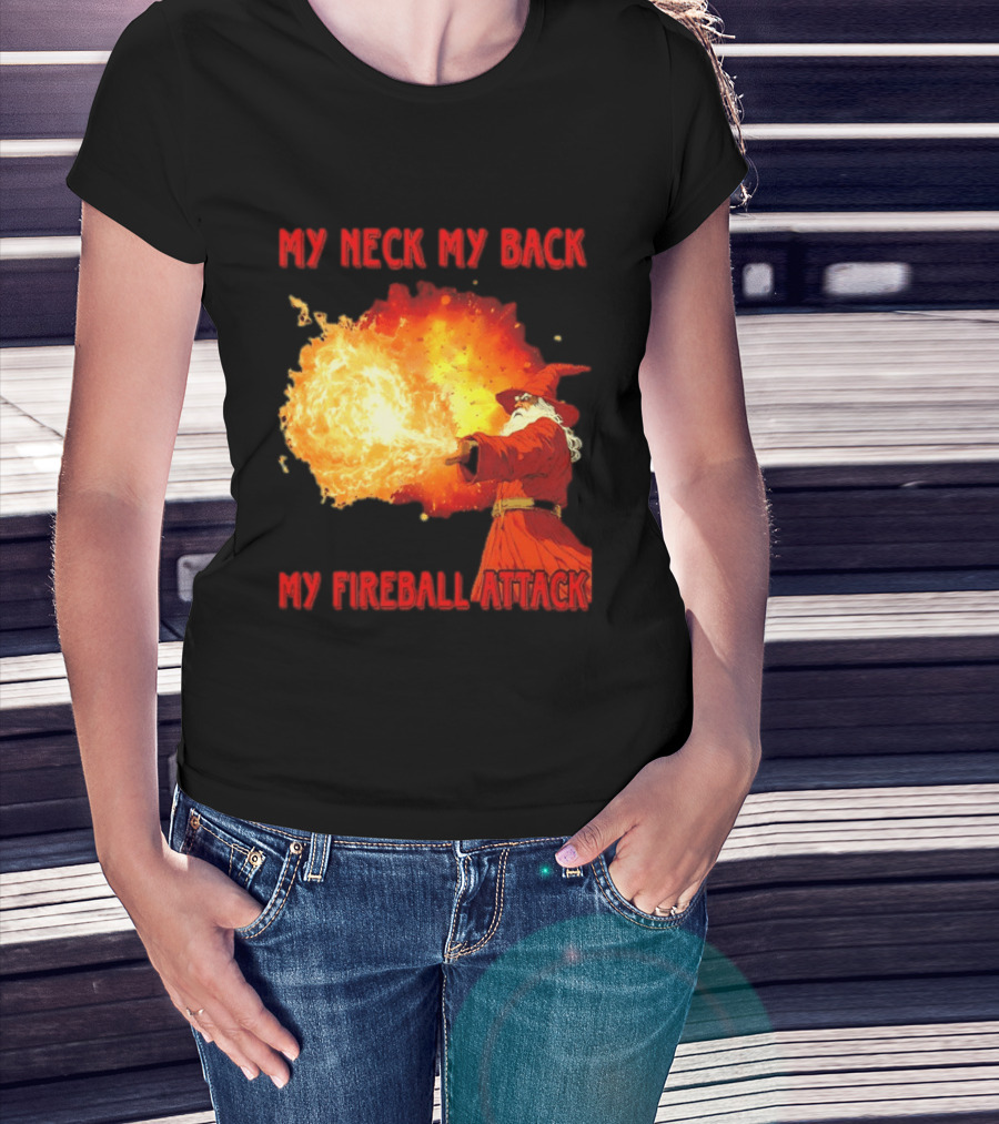 My Neck My Back My Fireball Attack Wizard T-Shirt