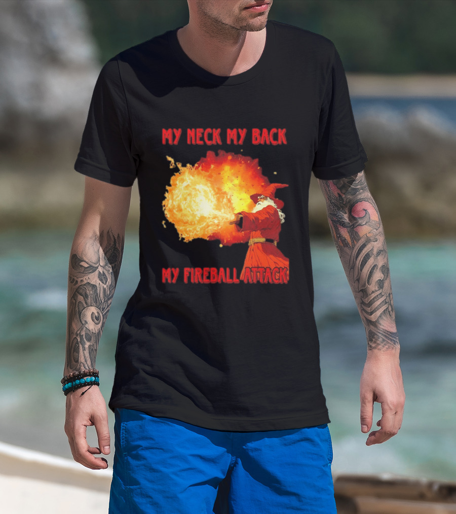 My Neck My Back My Fireball Attack Wizard T-Shirt