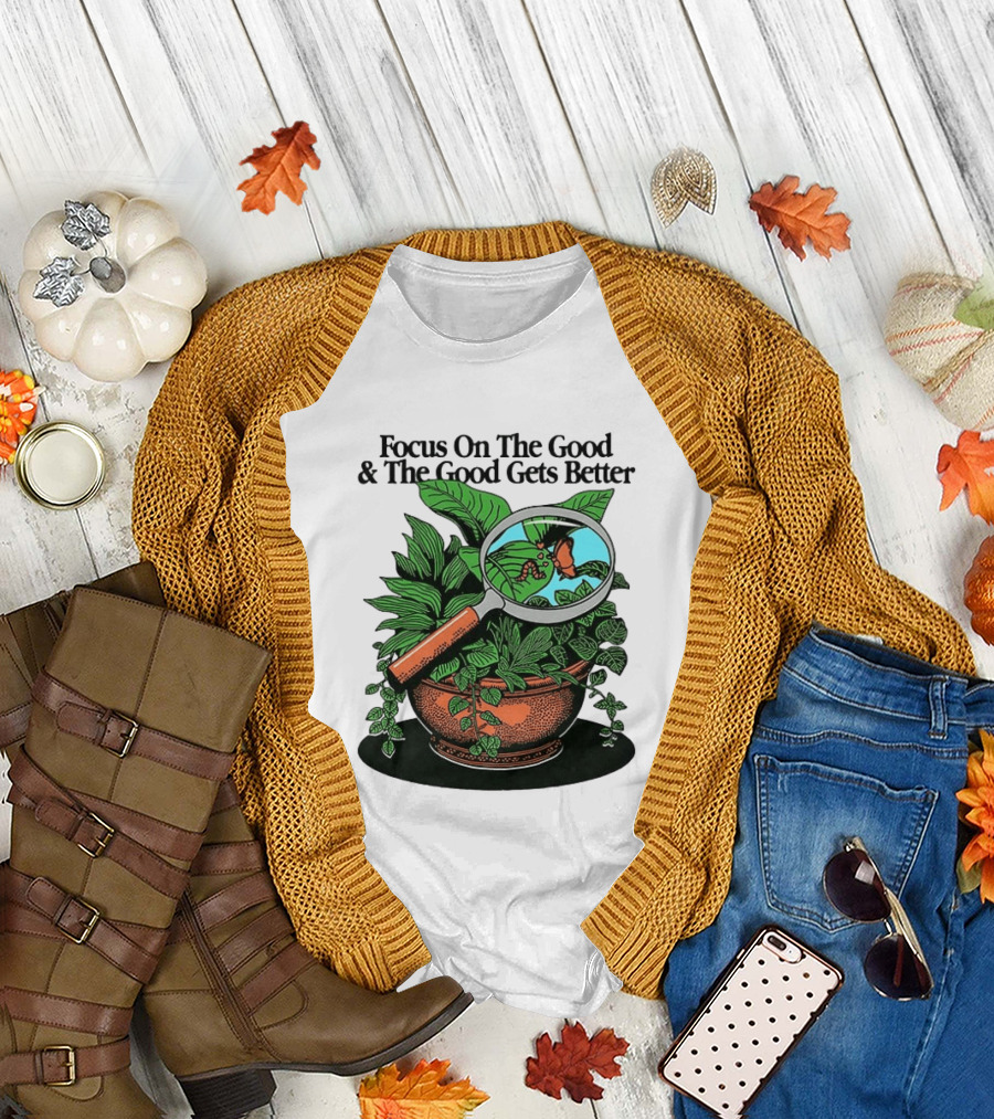 Focus on the Good and the Good Gets Better Positive Message Plant Butterfly Magnifying Glass T-Shirt