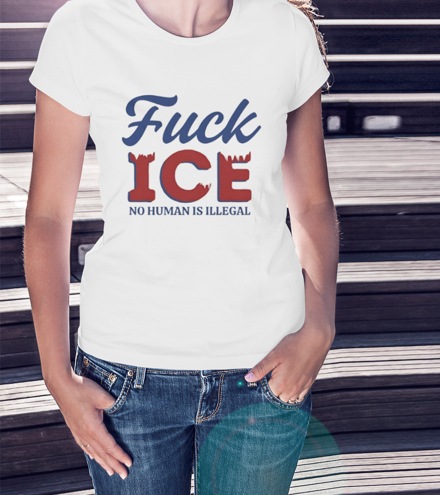Fuck ICE No Human Is Illegal T-Shirt