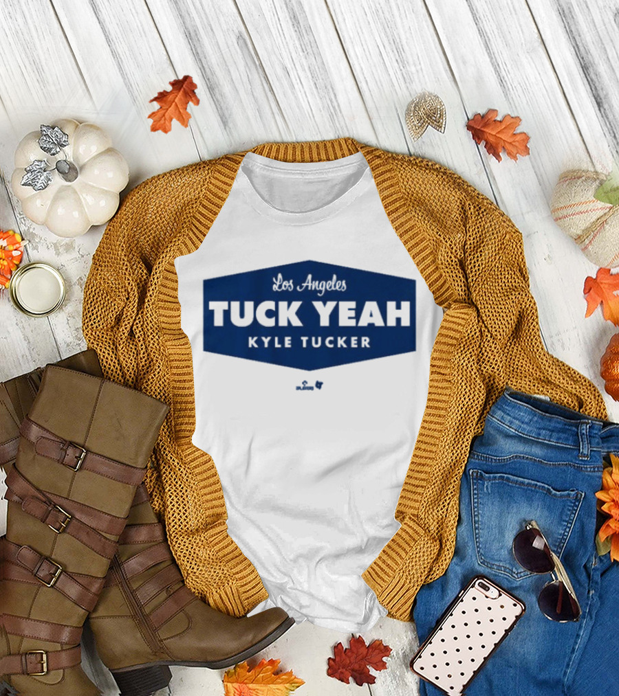 Tuck Yeah Kyle Tucker Los Angeles Dodgers T-Shirt