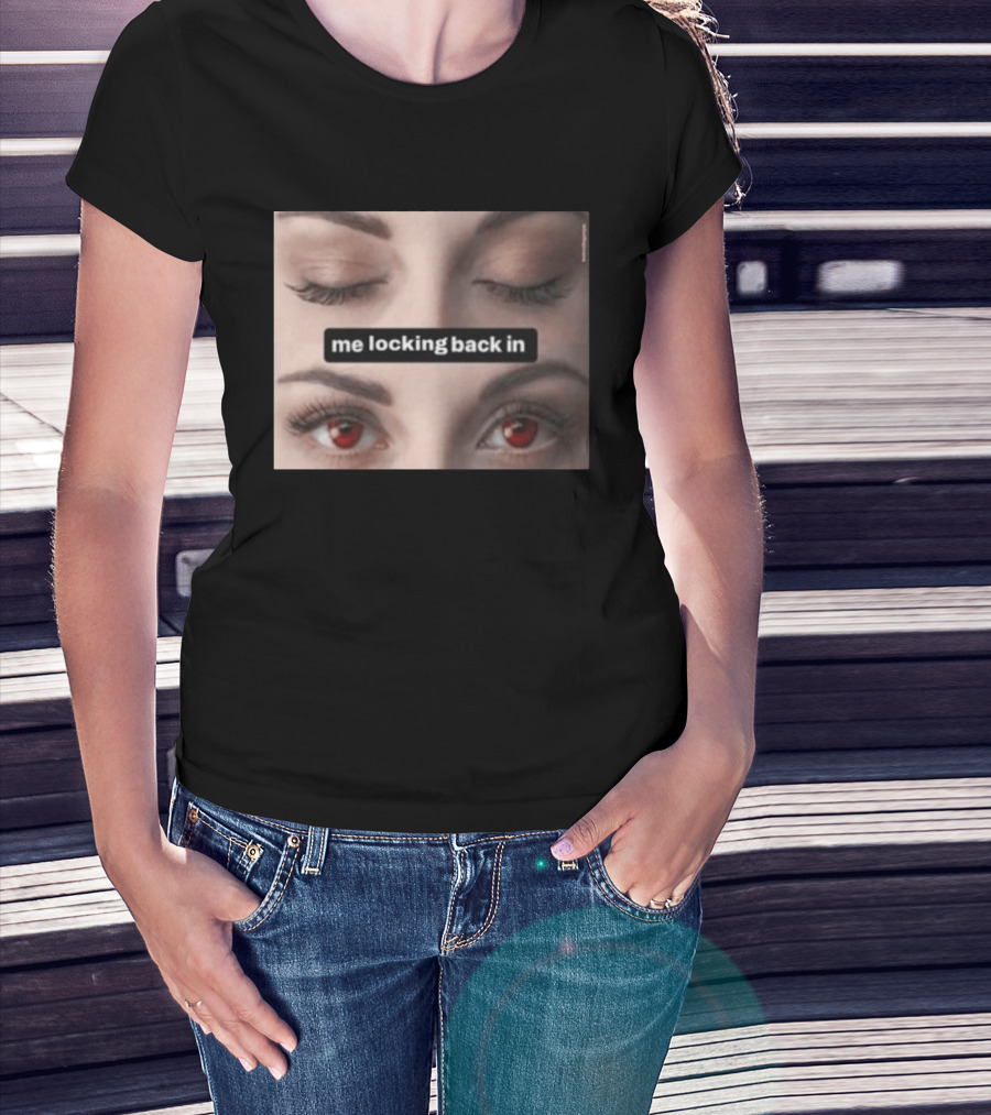 Me Locking Back In Bella Swan Eyes Red Contacts T-Shirt
