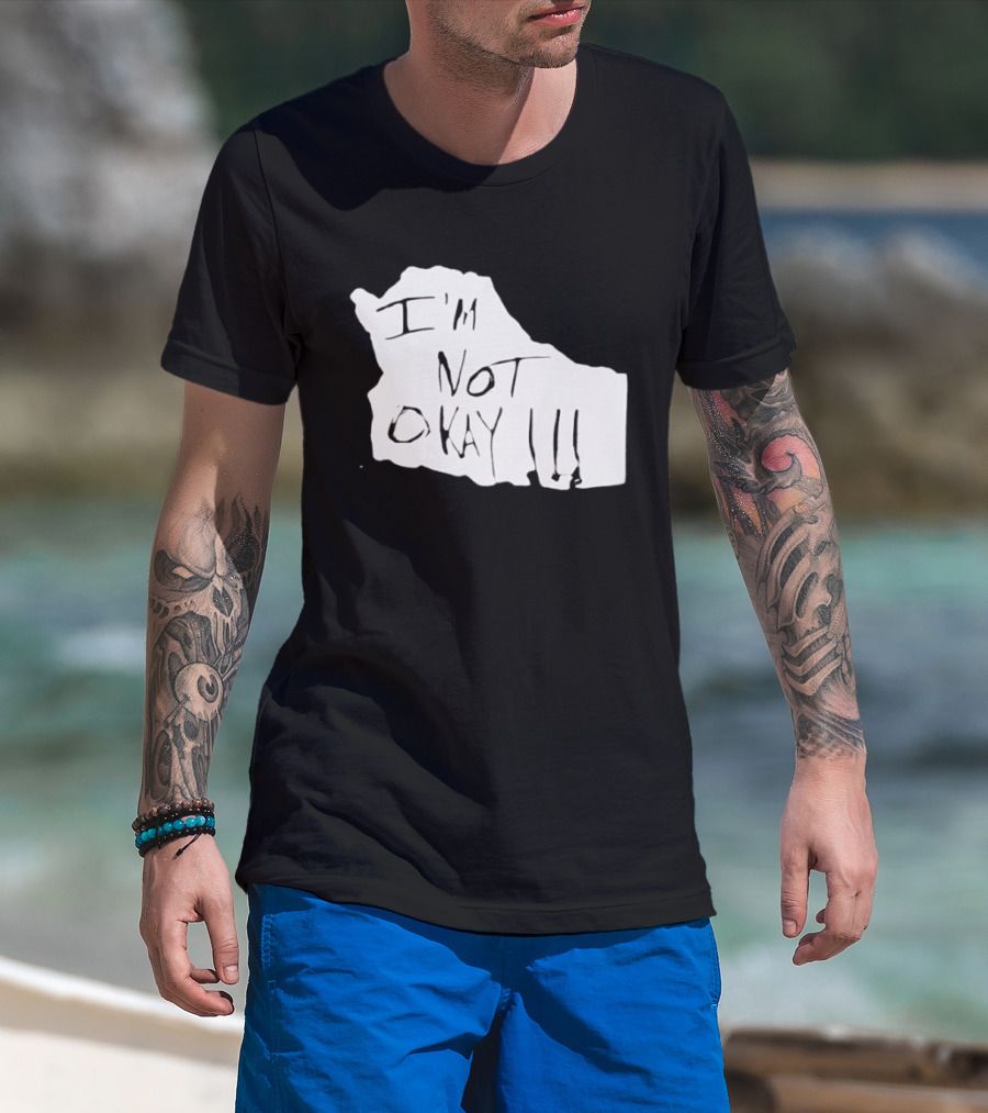 I'm Not Okay I'm Not Alright T-Shirt