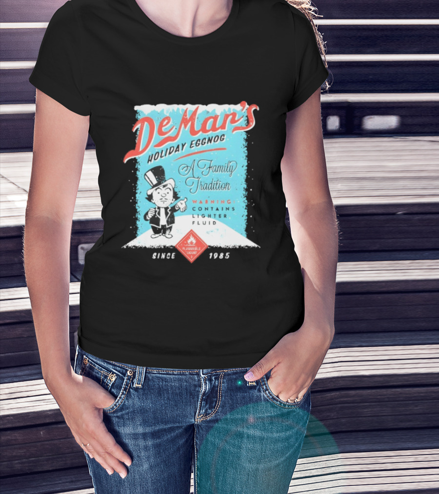 DeMar's Holiday Eggnog A Family Tradition Warning Contains Lighter Fluid Since 1985 T-Shirt