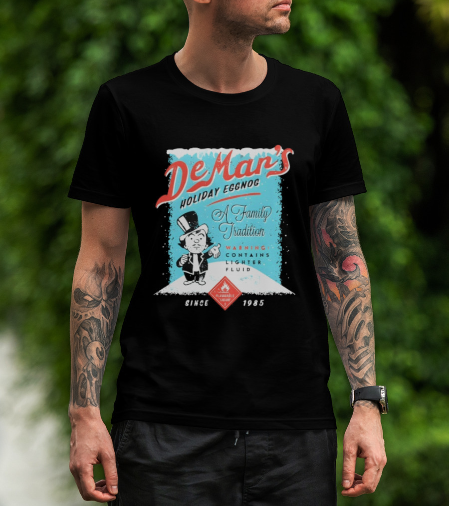 DeMar's Holiday Eggnog A Family Tradition Warning Contains Lighter Fluid Since 1985 T-Shirt