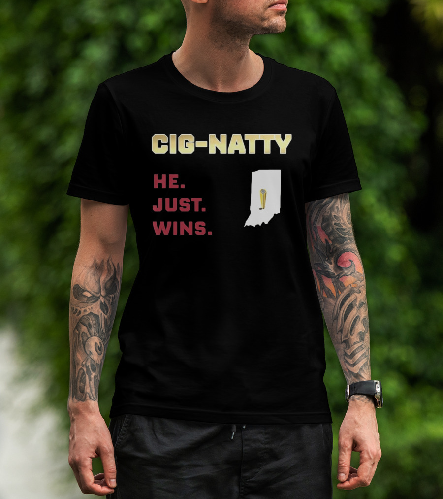 Cig Natty He Just Wins Indiana Football Championship T-Shirt