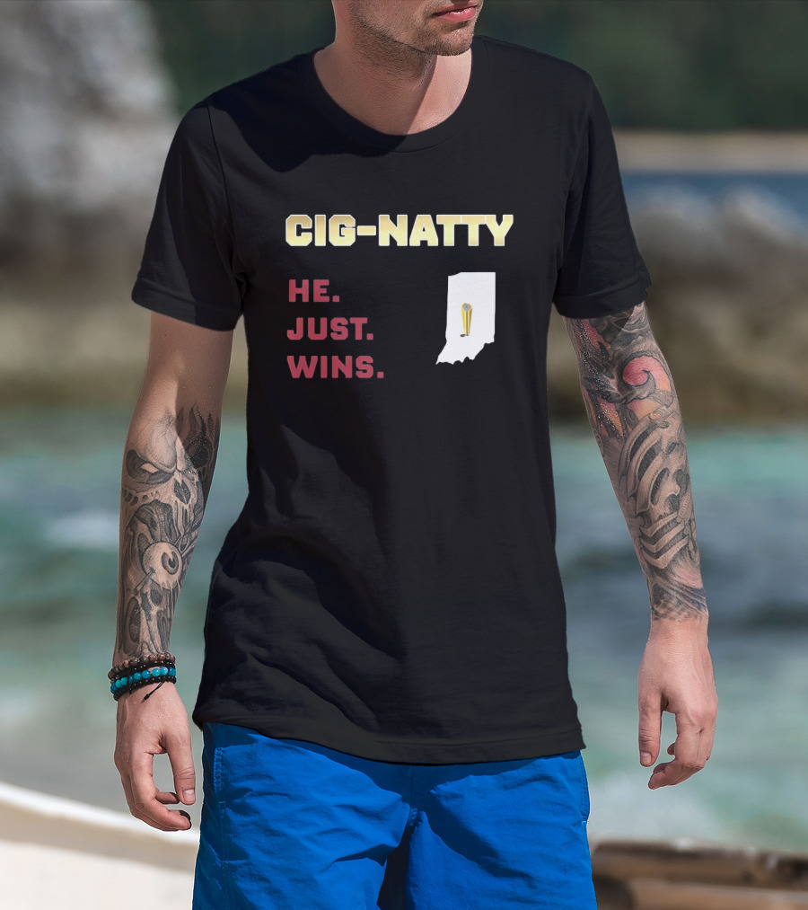 Cig Natty He Just Wins Indiana Football Championship T-Shirt