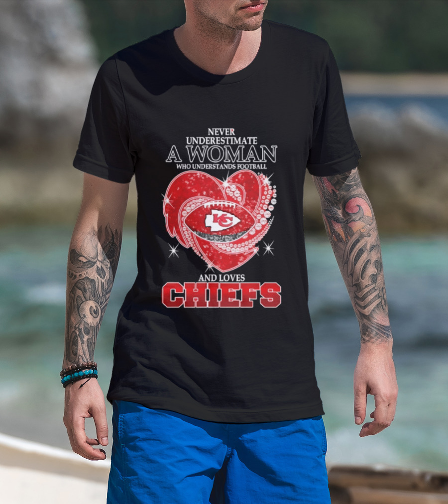 Never Underestimate A Woman Who Understands Football And Loves Kansas City Chiefs Heart Passion T-Shirt