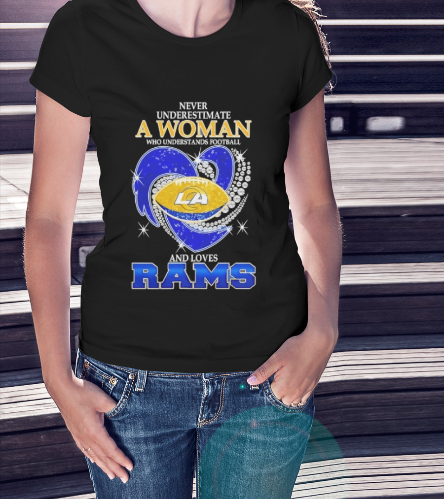 Never Underestimate A Woman Who Understands Football And Loves Rams T-Shirt