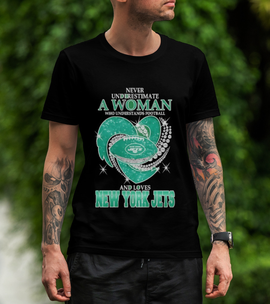 Never Underestimate A Woman Who Understands Football And Loves New York Jets T-Shirt
