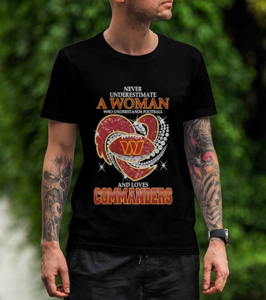 Never Underestimate A Woman Who Understands Football And Loves Commanders T-Shirt