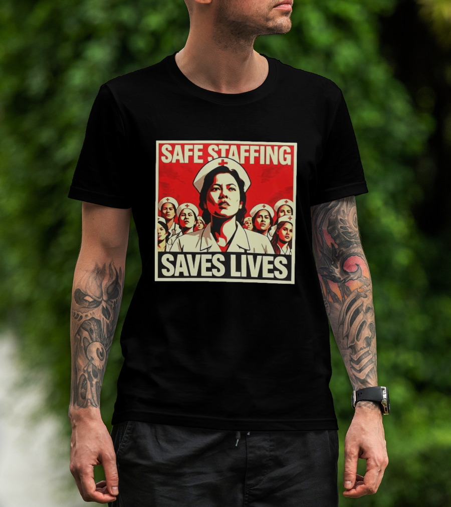 Safe Staffing Saves Lives Nurse Advocacy T-Shirt