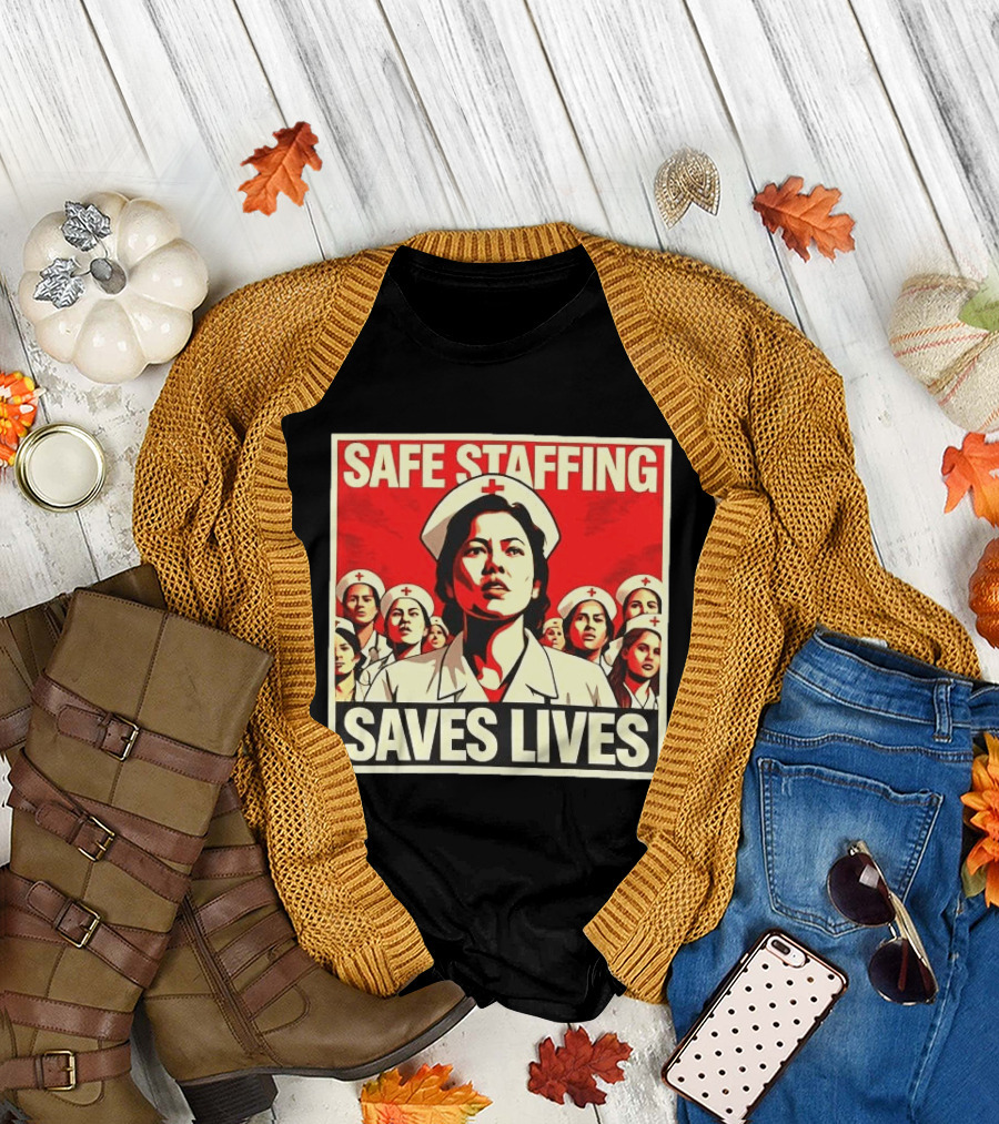 Safe Staffing Saves Lives Nurse Advocacy T-Shirt