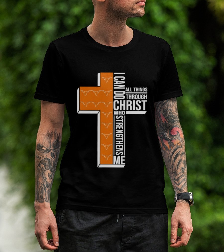 Texas Longhorns I Can Do All Things Through Christ Who Strengthens Me T-Shirt