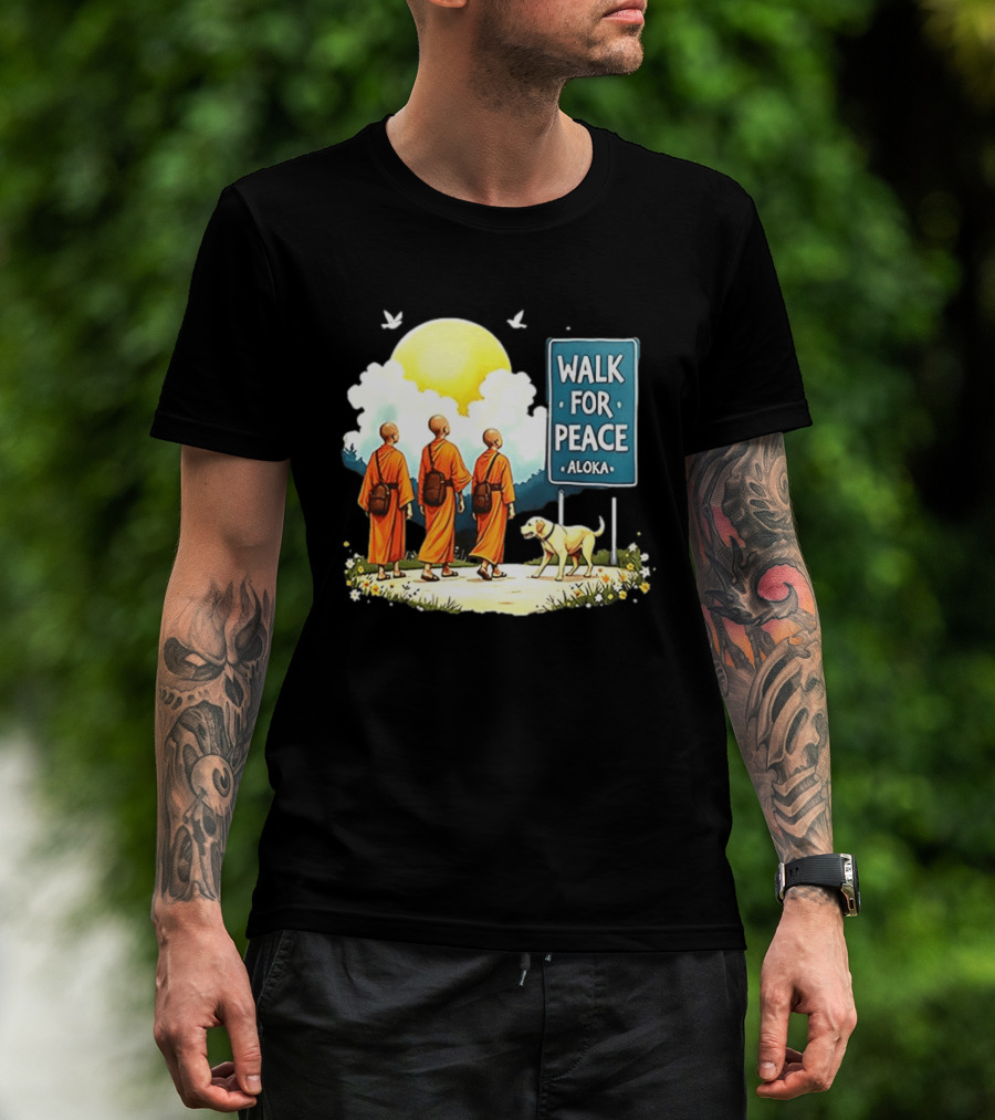 Walk For Peace Monks And Aloka Dog Beneath Sun And Sign T-Shirt