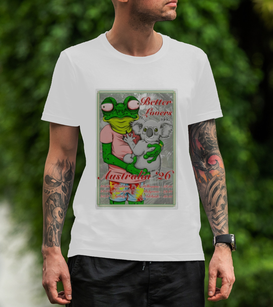 Better Lovers Australia 2026 Tour Brisbane Newcastle Sydney Melbourne Belgrave Adelaide Frog And Koala T-Shirt